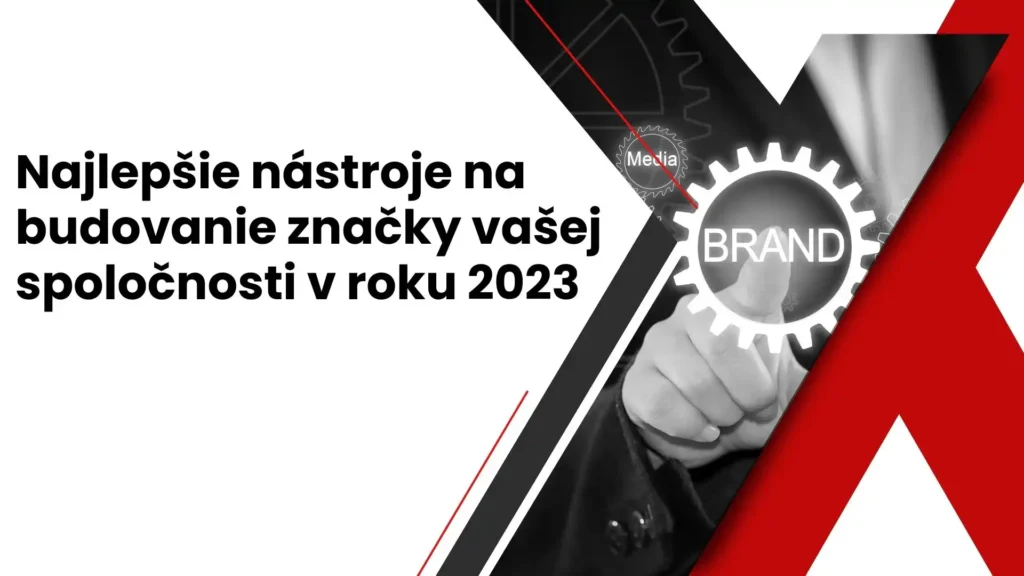 Najlepšie nástroje na budovanie značky vašej spoločnosti v roku 2023