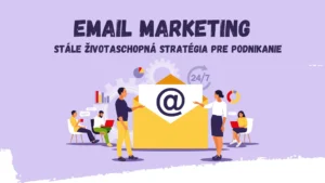 Email Marketing Stále Životaschopná Stratégia pre Podnikanie